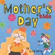 Mother's + Kids Day Picture Book For Children di White Kate White edito da Independently Published