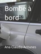Bombe A Bord di Ana Claudia Antunes edito da Independently Published