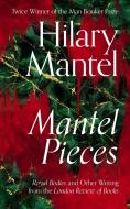 Mantel Pieces di Hilary Mantel edito da Harpercollins Publishers