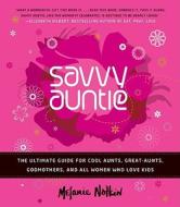 Savvy Auntie di Melanie Notkin edito da HarperCollins Publishers Inc