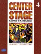 Center Stage: Grammar To Communicate 4 (international Version) di Lynn Bonesteel, Samuela Eckstut edito da Pearson Education (us)