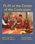 Play At The Center Of The Curriculum di Judith M Van Hoorn, Patricia M. Nourot, Barbara R Scales, Keith R. Alward edito da Pearson Education
