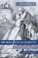 Broken Engagements: The Action for Breach of Promise of Marriage and the Feminine Ideal, 1800-1940 di Saskia Lettmaier edito da PRACTITIONER LAW
