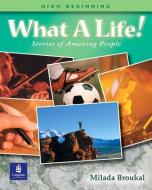 What a Life! Stories of Amazing People 2 (High Beginning) di Milada Broukal edito da Pearson Education (US)