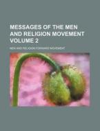Messages Of The Men And Religion Movement (volume 2) di Men & Religion Forward Movement, Men and Religion Forward Movement edito da General Books Llc