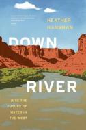 Downriver di Heather Hansman edito da The University Of Chicago Press
