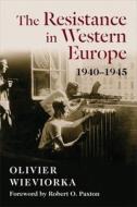 The Resistance In Western Europe, 1940-1945 di Olivier Wieviorka edito da Columbia University Press