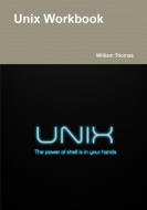 Unix Workbook di William Thomas edito da Lulu.com