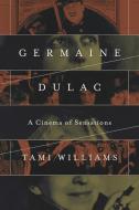 Germaine Dulac di Tami Williams edito da University of Illinois Press