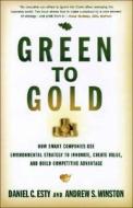 Green to Gold - How Smart Companies Use Environmental Strategy to Innovate, Create Value and Build a Competitive Advanta di Daniel C. Esty edito da Yale University Press
