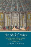 The Global Indies di Ashley L. Cohen edito da Yale University Press