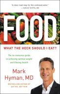 Food: What the Heck Should I Eat? di Mark Hyman edito da LITTLE BROWN & CO
