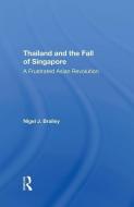 Thailand And The Fall Of Singapore di Nigel J Brailey edito da Taylor & Francis Ltd