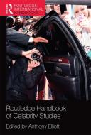 Routledge Handbook Of Celebrity Studies di Anthony Elliott edito da Taylor & Francis Ltd