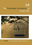 The Routledge Companion To Free Will edito da Taylor & Francis Ltd