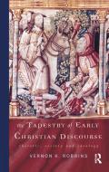 The Tapestry of Early Christian Discourse di Vernon K. Robbins edito da Taylor & Francis Ltd