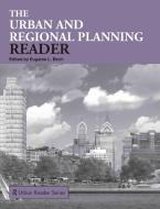 The Urban and Regional Planning Reader di Eugenie Birch edito da Routledge