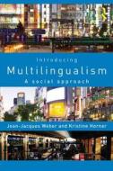Introducing Multilingualism di Jean Jacques Weber, Kristine Horner edito da Taylor & Francis Ltd