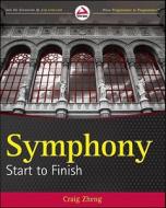 Symphony Start To Finish di Craig Zheng, Nick Dunn edito da John Wiley And Sons Ltd