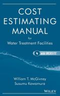 Cost Estimating Manual for Water Treatment Facilities [With CDROM] di William T. Mcgivney, Susumu Kawamura edito da John Wiley & Sons