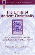 The Limits of Ancient Christianity: Essays on Late Antique Thought and Culture in Honor of R. A. Markus edito da UNIV OF MICHIGAN PR
