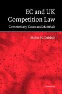 Ec And Uk Competition Law di Maher M. Dabbah edito da Cambridge University Press