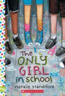 The Only Girl in School: A Wish Novel di Natalie Standiford edito da SCHOLASTIC
