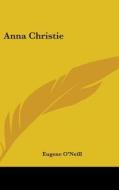 Anna Christie di EUGENE O'NEILL edito da Kessinger Publishing