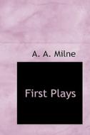 First Plays di A A Milne edito da Bibliolife