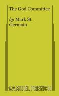 The God Committee di Mark St Germain edito da SAMUEL FRENCH TRADE