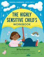 The Highly Sensitive Child's Workbook di Amanda Robinson edito da Zeitgeist