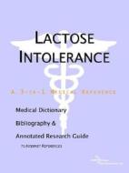 Lactose Intolerance - A Medical Dictionary, Bibliography, And Annotated Research Guide To Internet References di Icon Health Publications edito da Icon Group International