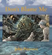 Don't Blame Me di John Paterson edito da LIGHTNING SOURCE INC