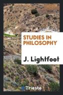 Studies in Philosophy di J. Lightfoot edito da LIGHTNING SOURCE INC