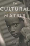 The Cultural Matrix - Understanding Black Youth di Orlando Patterson edito da Harvard University Press