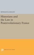 Historians and the Law in Postrevolutionary France di Donald R. Kelley edito da Princeton University Press