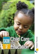 Cache Level 2 Childcare And Education di Marian Beaver, Jo Brewster, Sally Neaum, Jill Tallack, Miranda Walker edito da Nelson Thornes Ltd