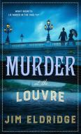 Murder at the Louvre: The Captivating Historical Whodunnit Set in Victorian Paris di Jim Eldridge edito da ALLISON & BUSBY