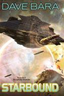Starbound: Volume Two of the Lightship Chronicles di Dave Bara edito da DAW BOOKS