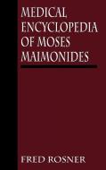 Medical Encyclopedia of Moses Maimonides y Fred Rosner di Fred Rosner edito da Brecourt Academic