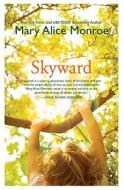 Skyward di Mary Alice Monroe edito da Mira Books
