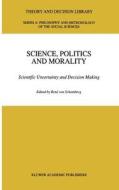 Science, Politics and Morality di Rene Von Schomberg edito da Springer Netherlands