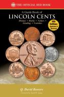 Guide Book of Lincoln Cents 4th Edition di Q. David Bowers edito da WHITMAN PUB LLC