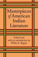 Masterpieces of American Indian Literature edito da UNIV OF NEBRASKA PR