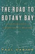 The Road to Botany Bay di Paul Carter edito da University of Minnesota Press