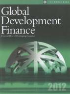 Bank, T:  Global Development Finance 2012 di The World Bank edito da World Bank Group Publications