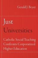 Just Universities di Gerald J. Beyer edito da Fordham University Press