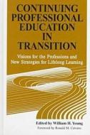 Continuing Professional Education in Transition di William H. Young edito da Krieger Publishing Company