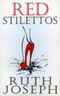 Red Stilettos di Ruth Joseph edito da Accent Press Ltd