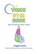 Voice Gym Book di Angela Lewis edito da VoiceGym